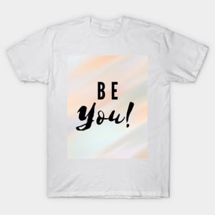 Be You! T-Shirt